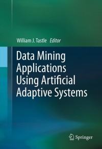 Cover image: Data Mining Applications Using Artificial Adaptive Systems 9781461442226