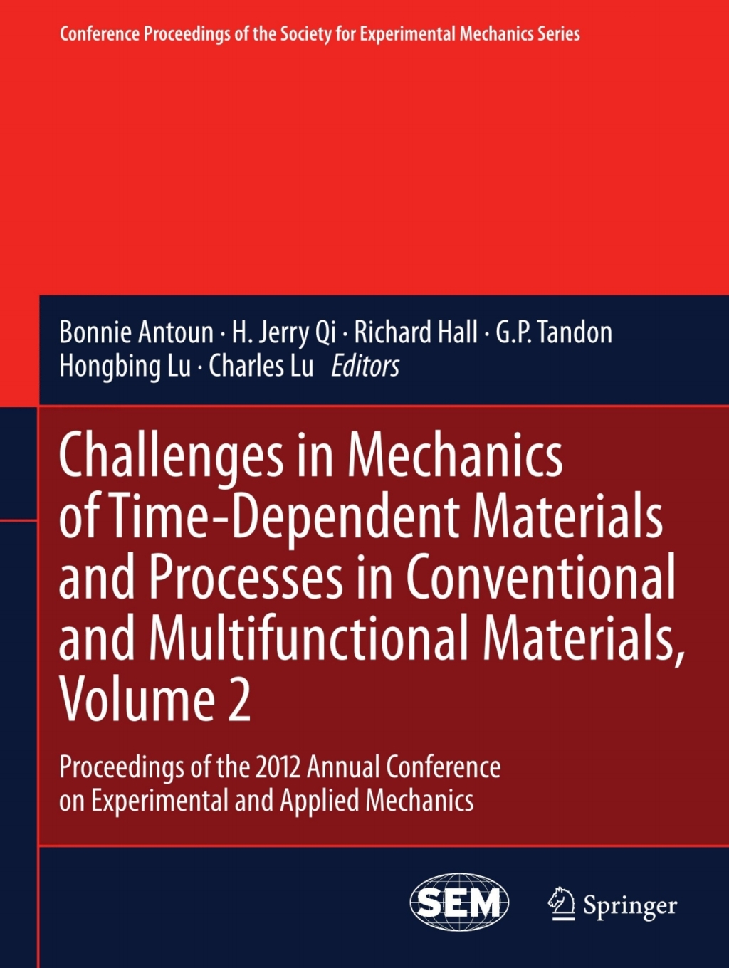 Challenges in Mechanics of Time-Dependent Materials and Processes in Conventional and Multifunctional Materials, Volume 2 Proceedings of the 2012 Annual Conference on Experimental and Applied Mechanics