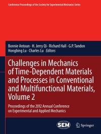 表紙画像: Challenges in Mechanics of Time-Dependent Materials and Processes in Conventional and Multifunctional Materials, Volume 2 9781461442400