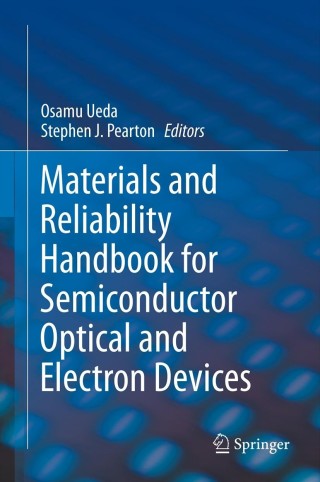 Cover image: Materials and Reliability Handbook for Semiconductor Optical and Electron Devices 9781493901197