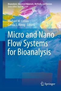 صورة الغلاف: Micro and Nano Flow Systems for Bioanalysis 9781461443759