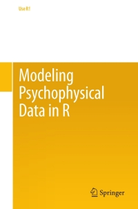 Cover image: Modeling Psychophysical Data in R 9781461444749