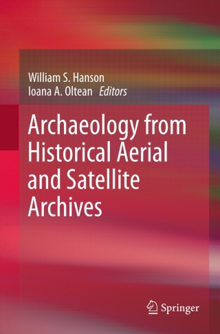 صورة الغلاف: Archaeology from Historical Aerial and Satellite Archives 9781461445043
