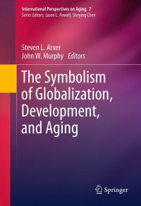 Omslagafbeelding: The Symbolism of Globalization, Development, and Aging 9781461445074