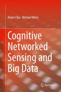 Cover image: Cognitive Networked Sensing and Big Data 9781461445432