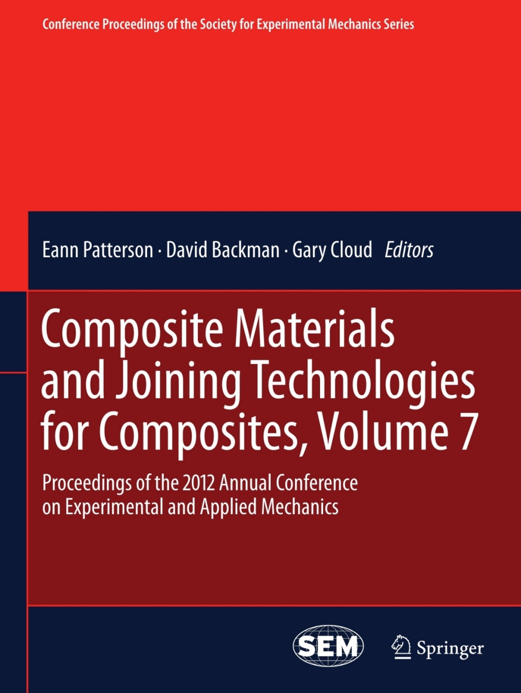 Composite Materials and Joining Technologies for Composites, Volume 7 Proceedings of the 2012 Annual Conference on Experimental and Applied Mechanics
