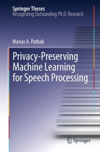 Omslagafbeelding: Privacy-Preserving Machine Learning for Speech Processing 9781461446385
