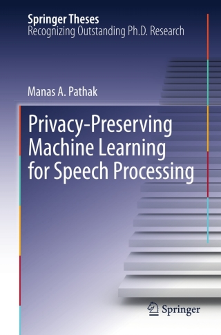 Cover image: Privacy-Preserving Machine Learning for Speech Processing 9781461446385