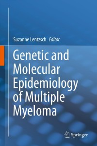 Cover image: Genetic and Molecular Epidemiology of Multiple Myeloma 9781489998651