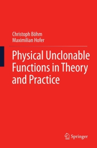 Cover image: Physical Unclonable Functions in Theory and Practice 9781461450399