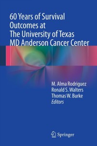 表紙画像: 60 Years of Survival Outcomes at The University of Texas MD Anderson Cancer Center 9781461451969