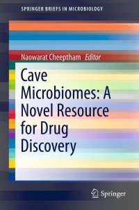 Cover image: Cave Microbiomes: A Novel Resource for Drug Discovery 9781461452058