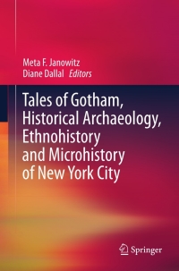 Imagen de portada: Tales of Gotham, Historical  Archaeology, Ethnohistory and Microhistory of New York City 9781461452713