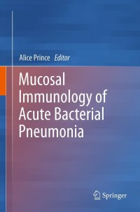 صورة الغلاف: Mucosal Immunology of Acute Bacterial Pneumonia 9781461453253