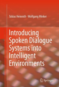 Cover image: Introducing Spoken Dialogue Systems into Intelligent Environments 9781489993205
