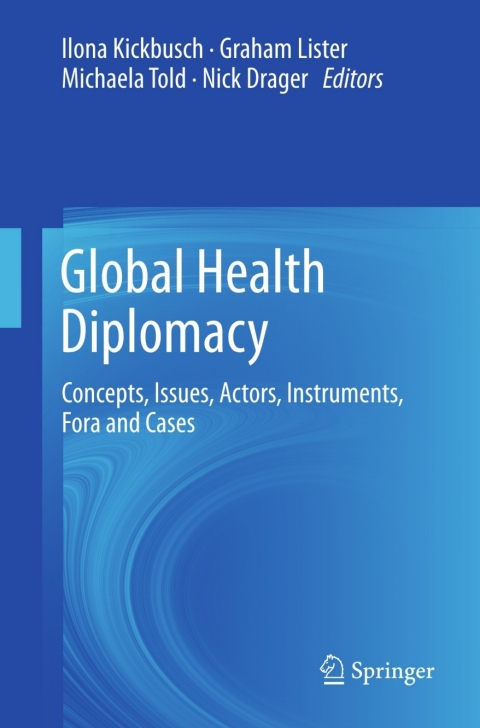 Global Health Diplomacy: Concepts, Issues, Actors, Instruments, Fora and Cases - FULL INSTANT DOWNLOAD | PDF DOCX EPUB