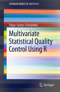 Cover image: Multivariate Statistical Quality Control Using R 9781461454526
