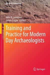 Cover image: Training and Practice for Modern Day Archaeologists 9781461455288