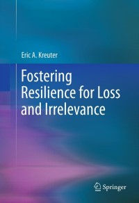 Cover image: Fostering Resilience for Loss and Irrelevance 9781461457725