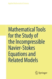 Imagen de portada: Mathematical Tools for the Study of the Incompressible Navier-Stokes Equations andRelated Models 9781461459743