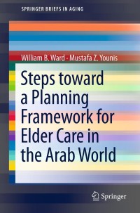 Cover image: Steps Toward a Planning Framework for Elder Care in the Arab World 9781461459774