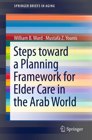 Cover image: Steps Toward a Planning Framework for Elder Care in the Arab World 9781461459774
