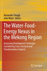 表紙画像: The Water-Food-Energy Nexus in the Mekong Region 9781461461197