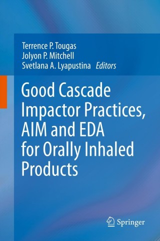 表紙画像: Good Cascade Impactor Practices, AIM and EDA for Orally Inhaled Products 9781461462958