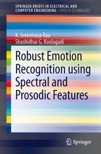 Imagen de portada: Robust Emotion Recognition using Spectral and Prosodic Features 9781461463597