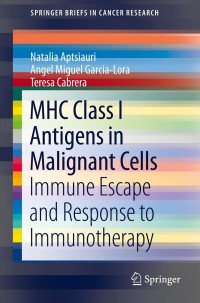 Cover image: MHC Class I Antigens In Malignant Cells 9781461465423