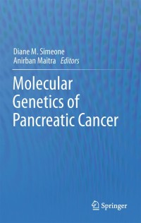 Cover image: Molecular Genetics of Pancreatic Cancer 9781461465485