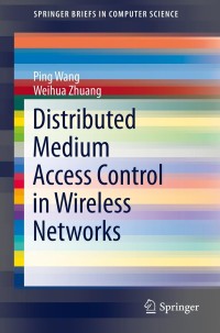 Cover image: Distributed Medium Access Control in Wireless Networks 9781461466017