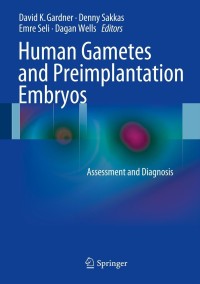 表紙画像: Human Gametes and Preimplantation Embryos 9781461466505