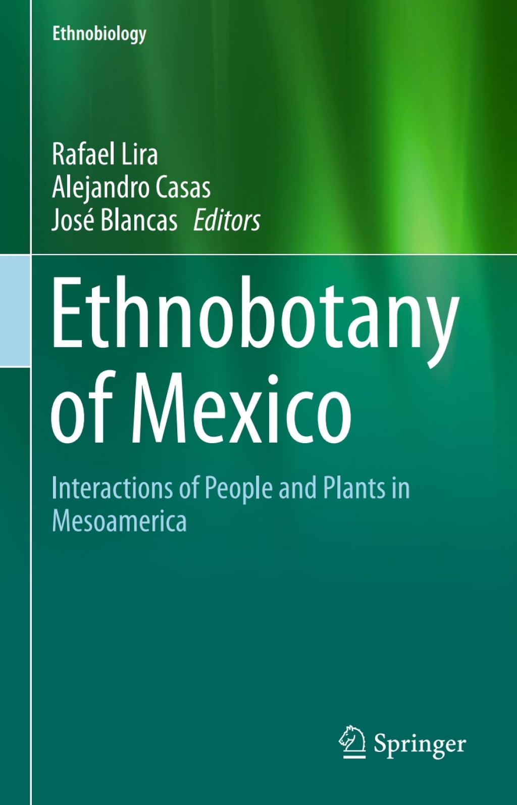 Ethnobotany of Mexico Interactions of People and Plants in Mesoamerica