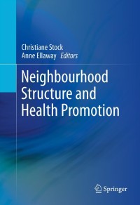 Cover image: Neighbourhood Structure and Health Promotion 9781461466710