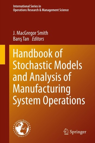 Cover image: Handbook of Stochastic Models and Analysis of Manufacturing System Operations 9781461467762