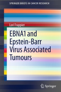 Cover image: EBNA1 and Epstein-Barr Virus Associated Tumours 9781461468851