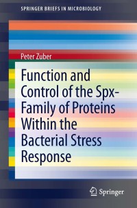Titelbild: Function and Control of the Spx-Family of Proteins Within the Bacterial Stress Response 9781461469247