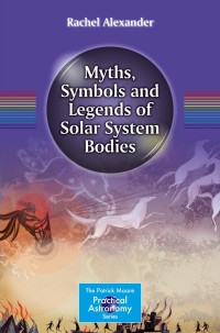Omslagafbeelding: Myths, Symbols and Legends of Solar System Bodies 9781461470663