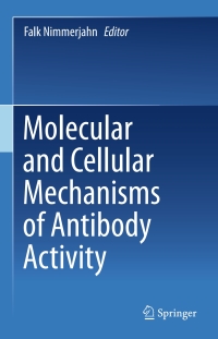 صورة الغلاف: Molecular and Cellular Mechanisms of Antibody Activity 9781461471066