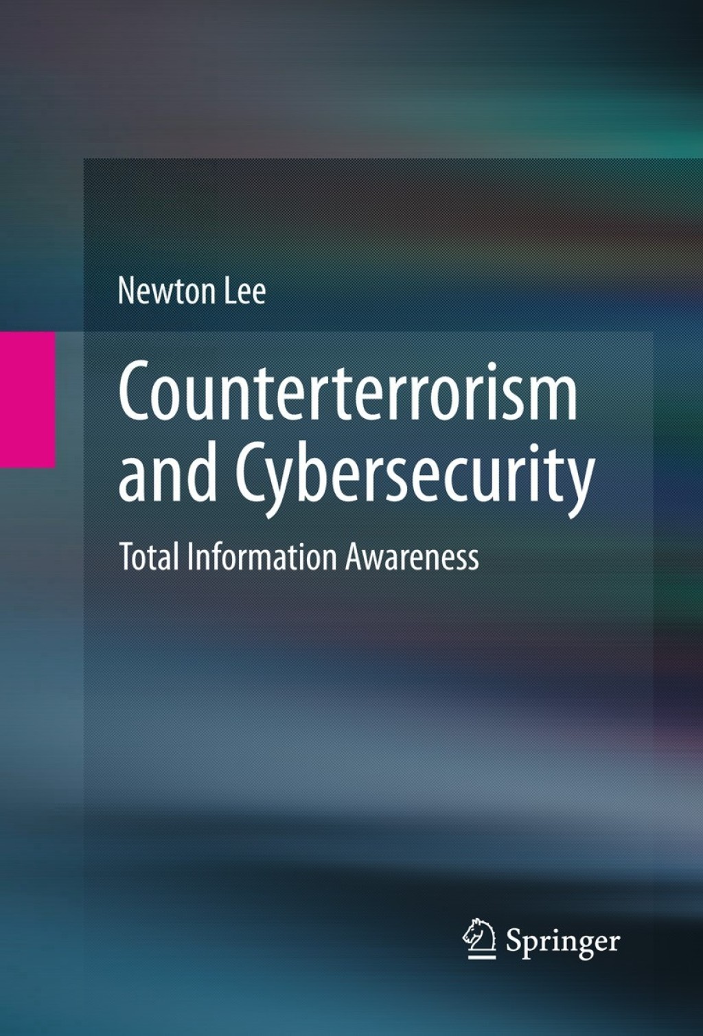 Counterterrorism and Cybersecurity Total Information Awareness