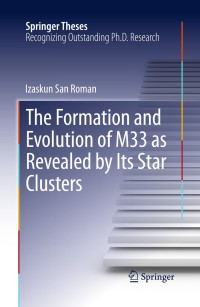 表紙画像: The Formation and Evolution of M33 as Revealed by Its Star Clusters 9781461473268
