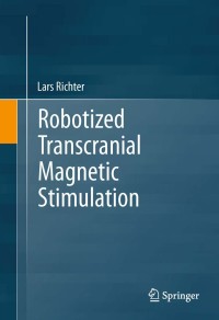 Cover image: Robotized Transcranial Magnetic Stimulation 9781461473596
