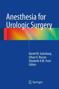 صورة الغلاف: Anesthesia for Urologic Surgery 9781461473626