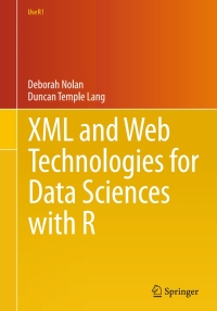 Cover image: XML and Web Technologies for Data Sciences with R 9781461478997