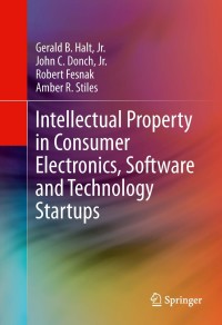 Cover image: Intellectual Property in Consumer Electronics, Software and Technology Startups 9781461479116