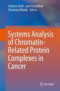Omslagafbeelding: Systems Analysis of Chromatin-Related Protein Complexes in Cancer 9781461479307