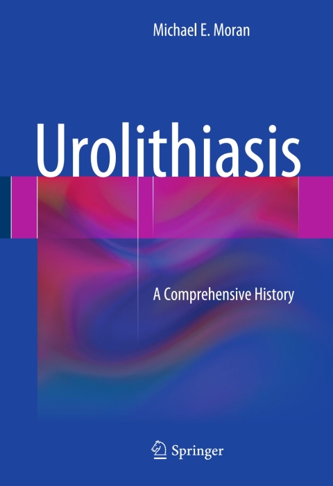 Urolithiasis: A Comprehensive History - FULL INSTANT DOWNLOAD | PDF DOCX EPUB