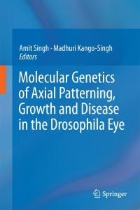 Imagen de portada: Molecular Genetics of Axial Patterning, Growth and Disease in the Drosophila Eye 9781461482314