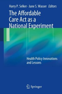 Cover image: The Affordable Care Act as a National Experiment 9781461483502